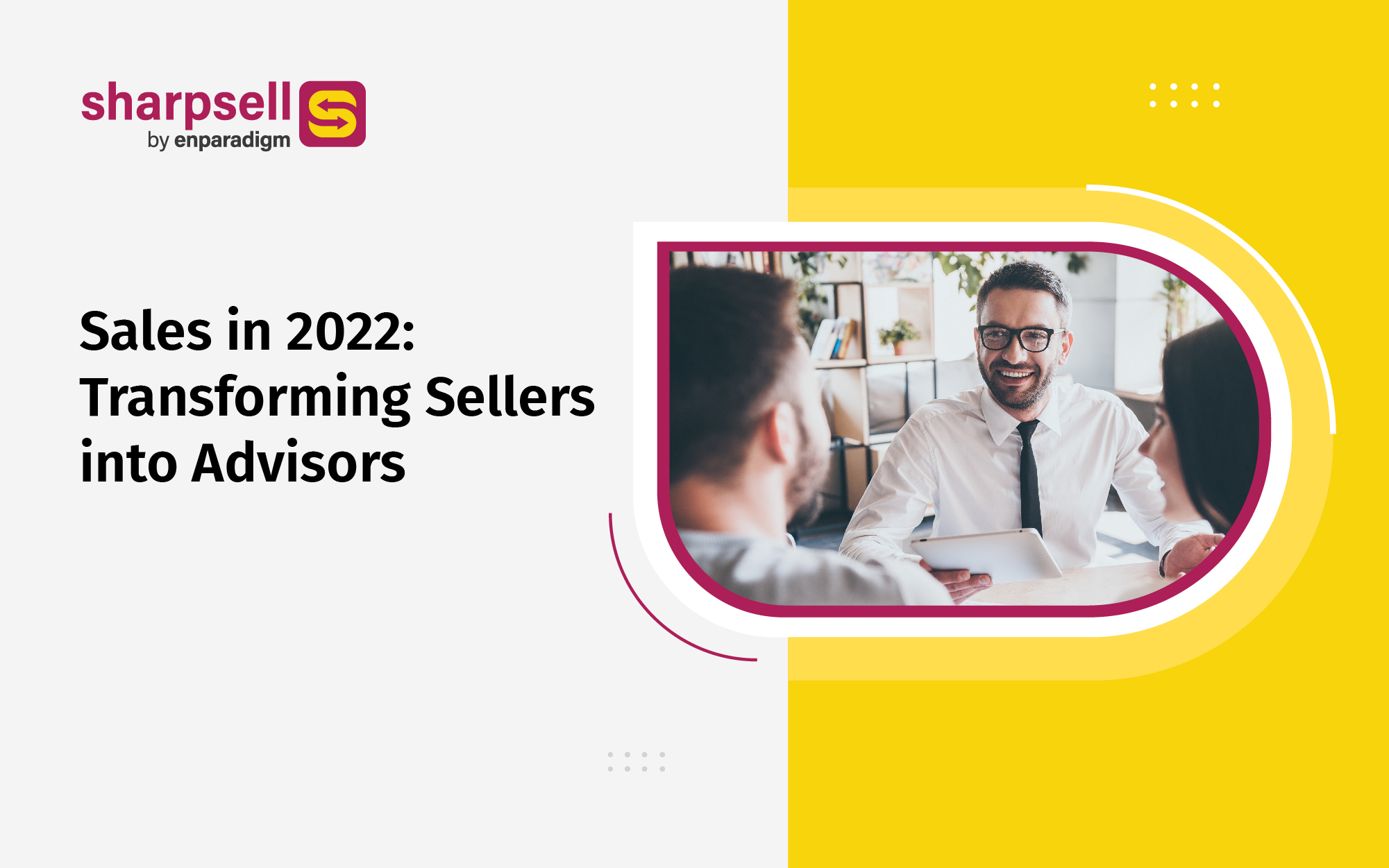 Sales in 2022 Transforming Sellers into Advisors